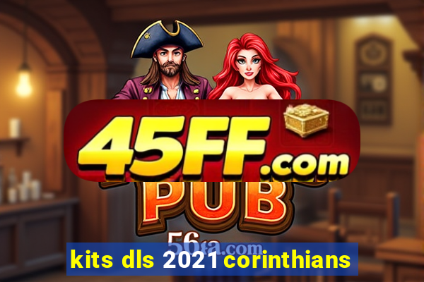 kits dls 2021 corinthians